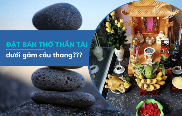 Đặt bàn thờ Thần Tài dưới cầu thang có sai phạm không?