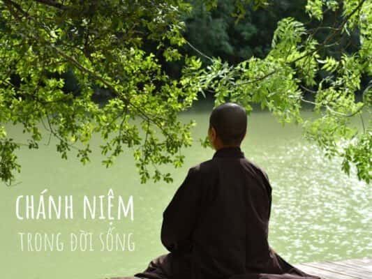 Chánh Niệm là gì? Sống Chánh Niệm Để Đạt Bình Yên và Hạnh Phúc