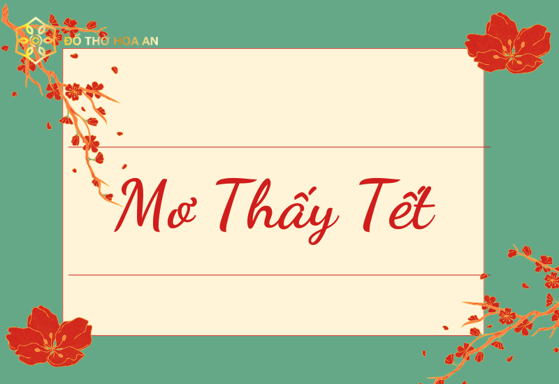 Mơ thấy tết đánh con gì và những con số may mắn trong dịp tết